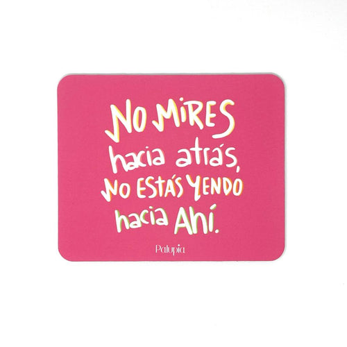 Mousepad No mires hacia atrás